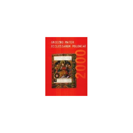 Gniezno mater ecclesiarum Poloniae