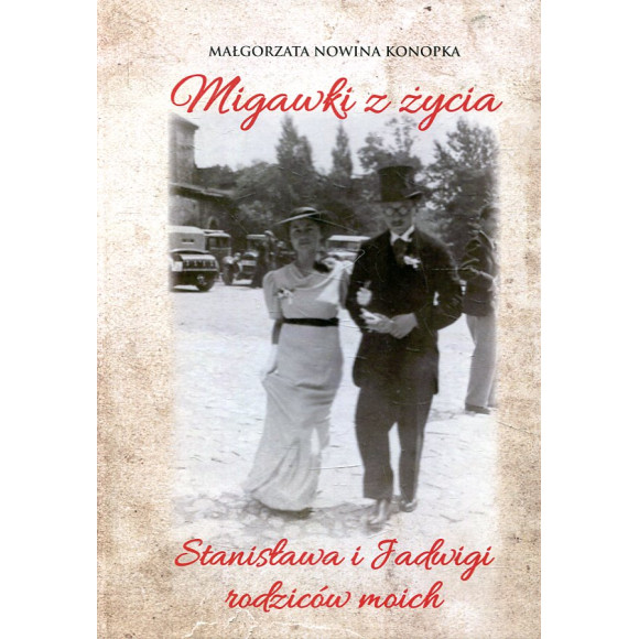 Migawki z życia Stanisława i Jadwigi - rodziców moich