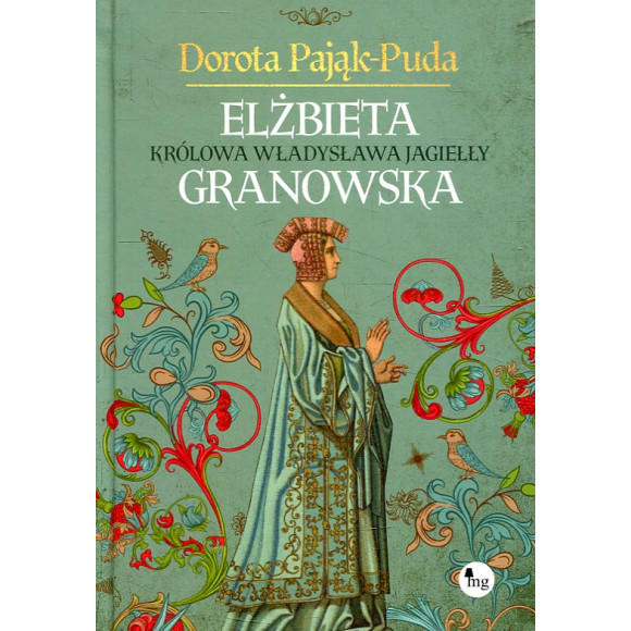 Elżbieta Granowska. Królowa Władysława Jagiełły