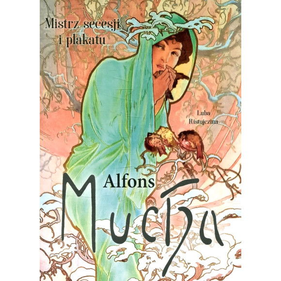 Alfons Mucha. Mistrz secesji i plakatu