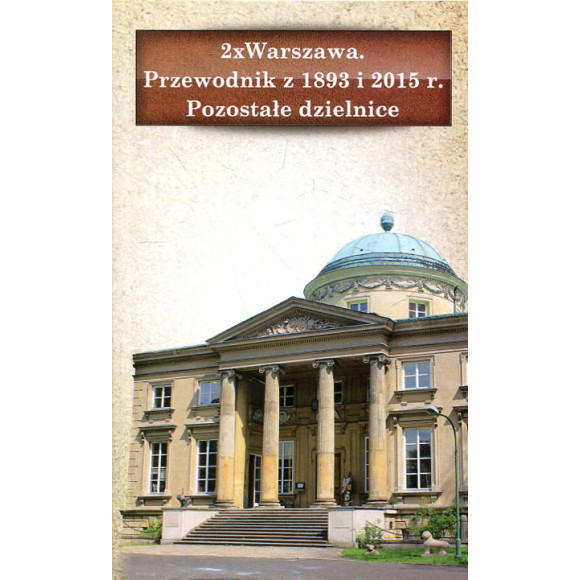 2 x Warszawa Przewodnik z 1893 i 2015 r. Pozostałe dzielnice