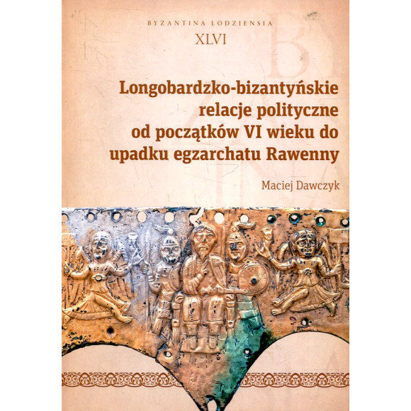 Longobardzko-bizantyńskie relacje polityczne od początków VI wieku do upadku egzarchatu Rawenny