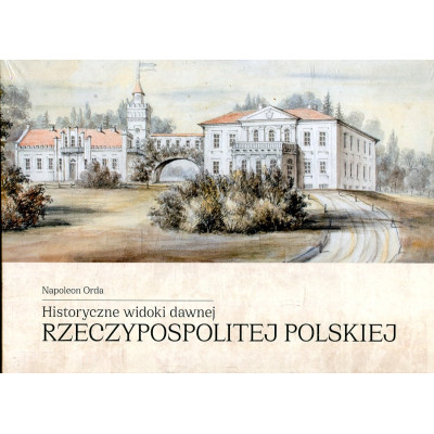 Historyczne widoki dawnej Rzeczypospolitej Polskiej