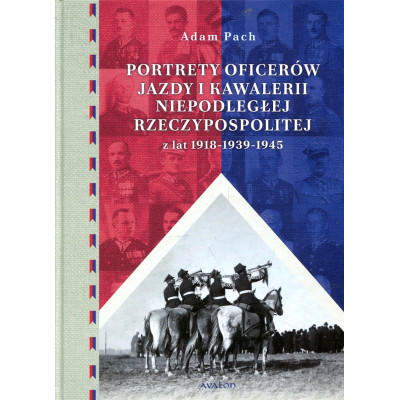 Portrety oficerów jazdy i kawalerii niepodległej Rzeczypospolitej