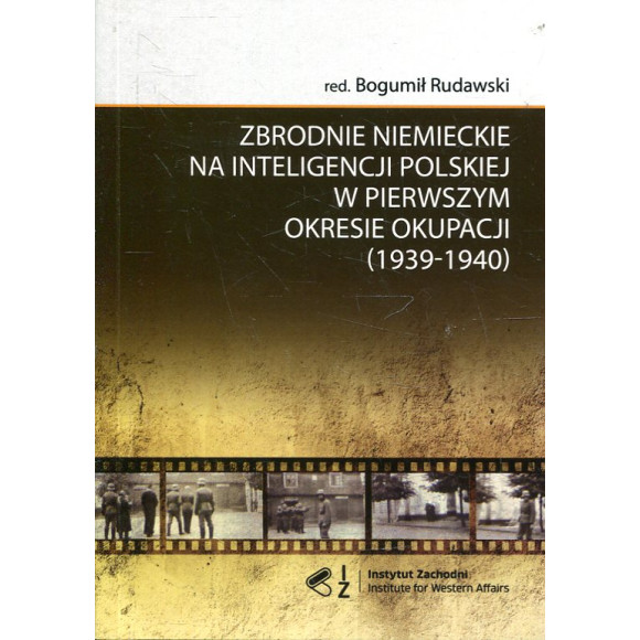 Zbrodnie niemieckie na inteligencji polskiej w pierwszym okresie okupacji (1939-1940
