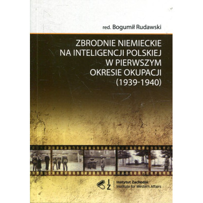 Zbrodnie niemieckie na inteligencji polskiej w pierwszym okresie okupacji (1939-1940