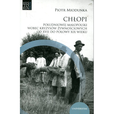 Chłopi południowej Małopolski wobec kryzysów żywnościowych od XVII do połowy XIX wieku