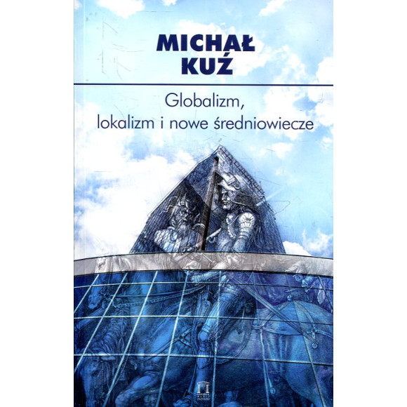 Globalizm, lokalizm i nowe średniowiecze