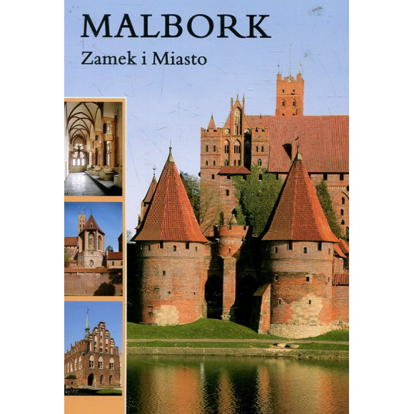 Malbork. Zamek i Miasto
