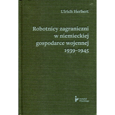 Robotnicy zagraniczni w niemieckiej gospodarce wojennej 1939-1945