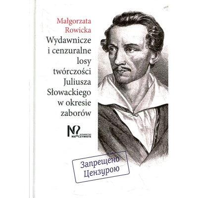 Wydawnicze i cenzuralne losy twórczości Juliusza Słowackiego w okresie zaborów