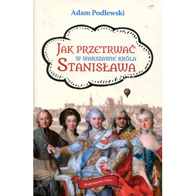 Jak przetrwać w Warszawie króla Stanisława