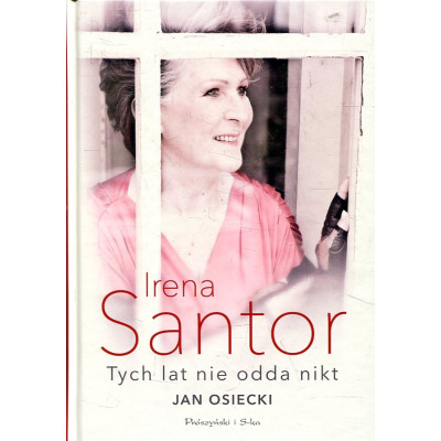 Irena Santor. Tych lat nie odda nikt