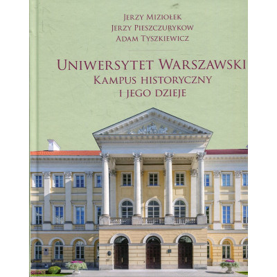 Uniwersytet Warszawski. Kampus historyczny i jego dzieje