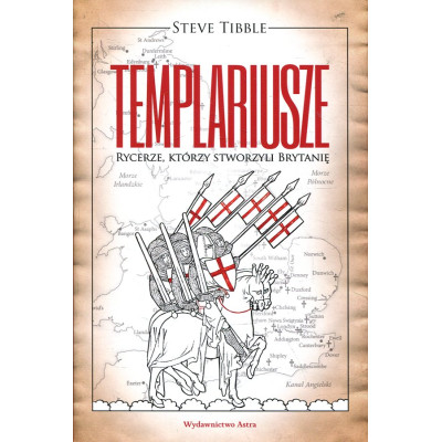 Templariusze Rycerze którzy stworzyli Brytanię