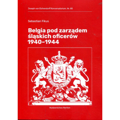Belgia pod zarządem śląskich oficerów 1940-1944
