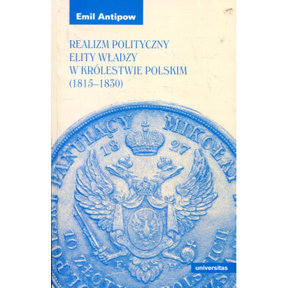 Realizm polityczny elity władzy w Królestwie Polskim (1815-1830)