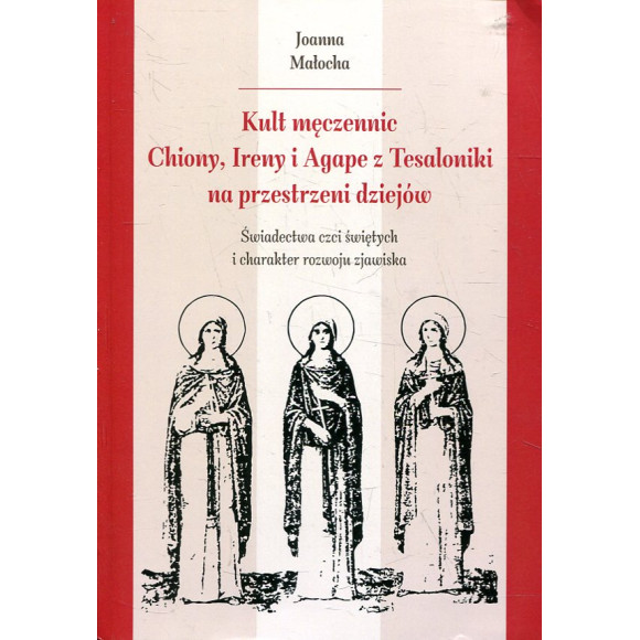 Kult męczennic Chionii, Ireny i Agape z Tesaloniki na przestrzeni dziejów