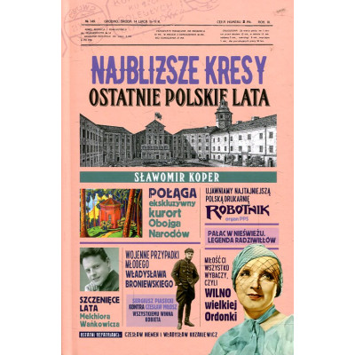 Najbliższe Kresy. Ostatnie polskie lata