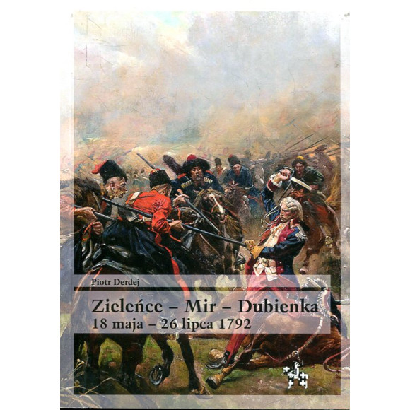Zieleńce - Mir - Dubienka 18 maja - 26 lipca 1792