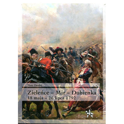 Zieleńce - Mir - Dubienka 18 maja - 26 lipca 1792