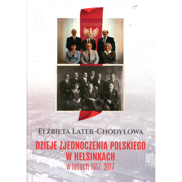Dzieje Zjednoczenia Polskiego w Helsinkach w latach 1917-2017
