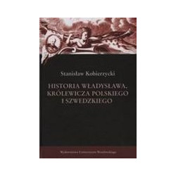 Historia Władysława, królewicza polskiego i szwedzkiego