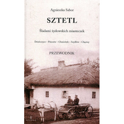 Sztetl. Śladami żydowskich miasteczek. Przewodnik