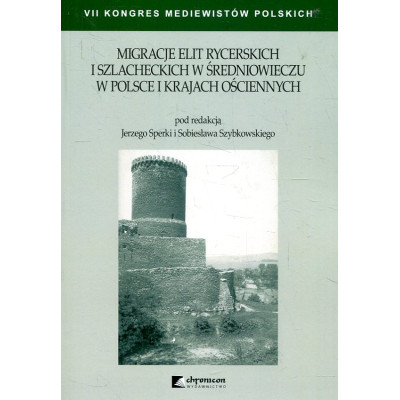 Migracje elit rycerskich i szlacheckich w średniowieczu w Polsce i krajach ościennych