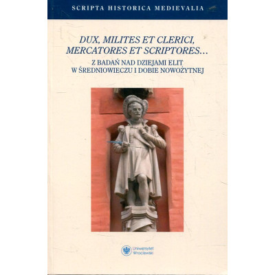 Dux, milites et clerici, mercatores et scriptores...