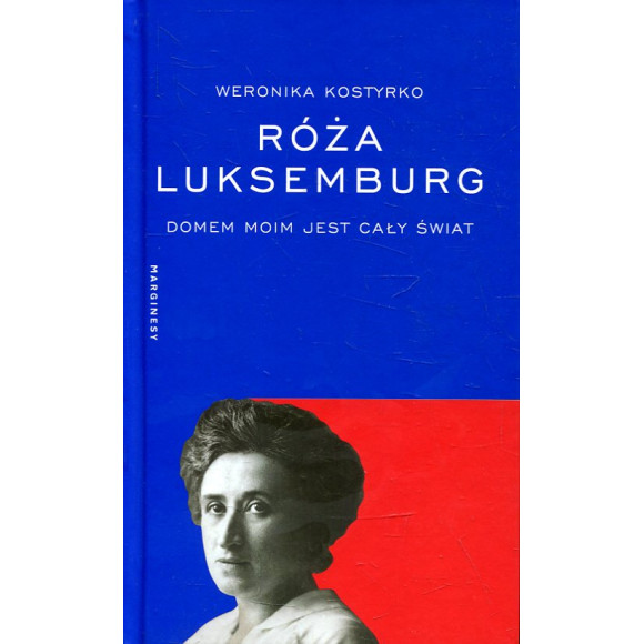 Róża Luksemburg: iDomem moim jest cały świat/i