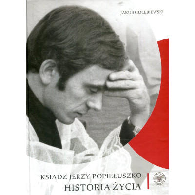 Ksiądz Jerzy Popiełuszko Historia życia