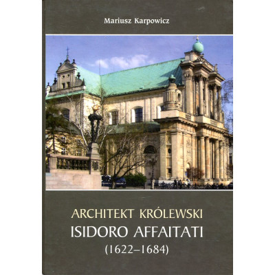 Architekt królewski Isidoro Affaitati (1622-1684)