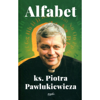 Alfabet ks. Piotra Pawlukiewicza