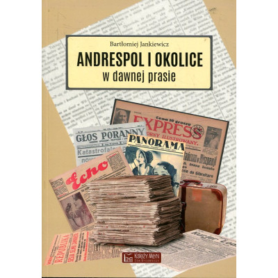 Andrespol i okolice w dawnej prasie