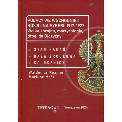 Polacy we wschodniej Rosji i na Syberii 1917–1922. Tom 2: Stan badań - baza źródłowa - sojusznicy