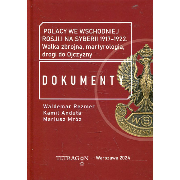 Polacy we wschodniej Rosji i na Syberii 1917–1922. Tom 1: Dokumenty