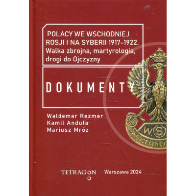Polacy we wschodniej Rosji i na Syberii 1917–1922. Tom 1: Dokumenty