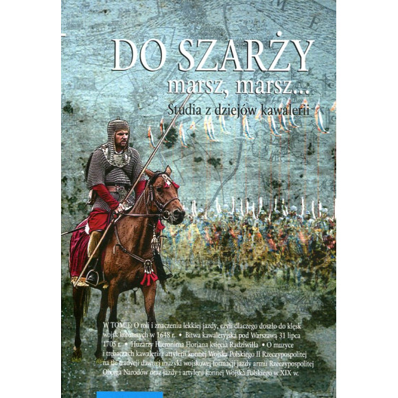 Do szarży marsz, marsz... Studia z dziejów kawalerii, t.11