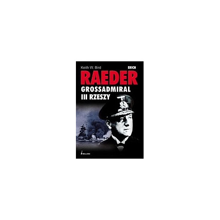 Erich Raeder Grossadmiral III Rzeszy