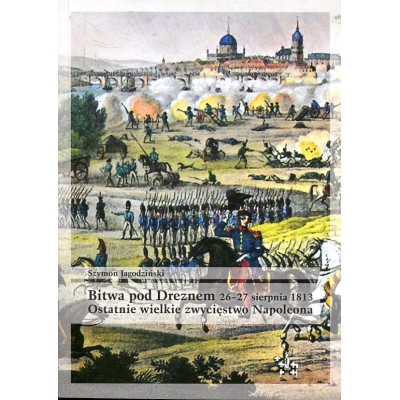 Bitwa pod Dreznem 26-27 sierpnia 1813