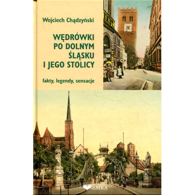 Wędrówki po Dolnym Śląsku i jego stolicy