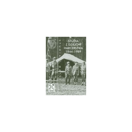 Studia z dziejów harcerstwa 1944-1989