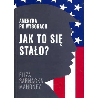 Jak to się stało? Ameryka po wyborach