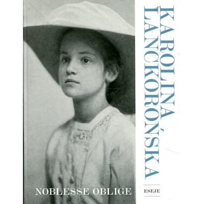 Karolina Lanckorońska. Noblesse oblige. Eseje