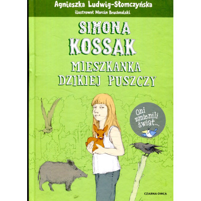 Simona Kossak Mieszkanka dzikiej puszczy