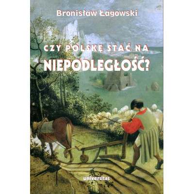 Czy Polskę stać na niepodległość?