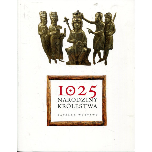 1025. Narodziny Królestwa