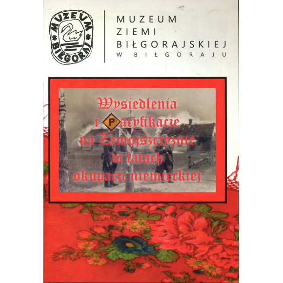 Wysiedlenia i pacyfikacje na Zamojszczyźnie w latach okupacji niemieckiej