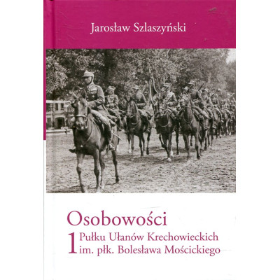 Osobowości 1 Pułku Ułanów Krechowieckich im. płk. Bolesława Mościckiego